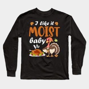 Funny Thanksgiving sayings LIKE IT MOIST Gobble Gobble Long Sleeve T-Shirt